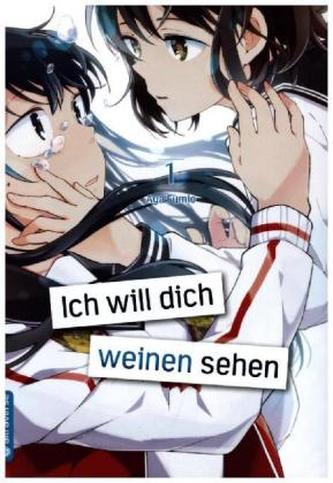 Ich will dich weinen sehen. Bd.1