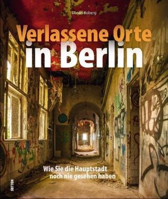 Verlassene Orte in Berlin Verlassene Orte in Berlin