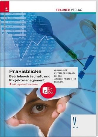 Praxisblicke - Betriebswirtschaft und Projektmanagement V HLW Praxisblicke - Betriebswirtschaft und Projektmanagement V HLW