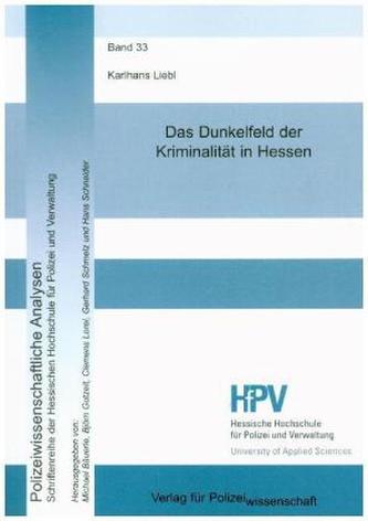 Das Dunkelfeld der Kriminalität in Hessen Das Dunkelfeld der Kriminalität in Hessen
