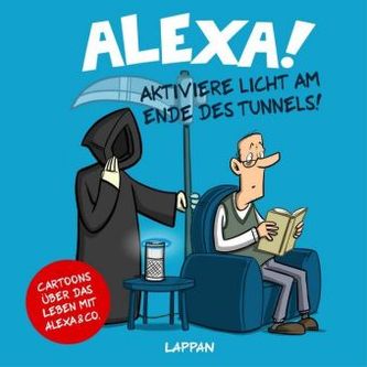Alexa! Aktiviere Licht am Ende des Tunnels! Alexa! Aktiviere Licht am Ende des Tunnels!