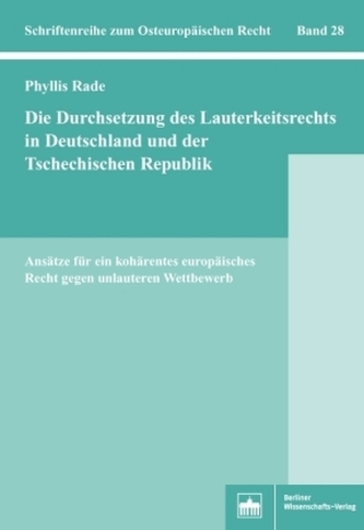 Die Durchsetzung des Lauterkeitsrechts in Deutschland und der Tschechischen Republik Die Durchsetzung des Lauterkeitsrechts in Deutschland und der Tschechischen Republik
