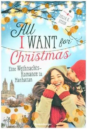 All I Want for Christmas. Eine Weihnachts-Romance in Manhattan All I Want for Christmas. Eine Weihnachts-Romance in Manhattan