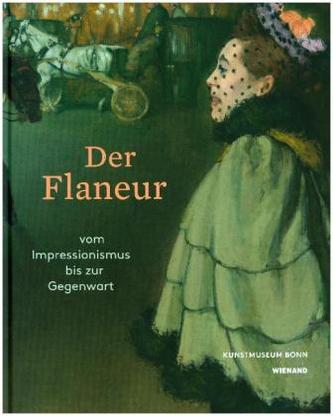 Der Flaneur. Vom Impressionismus bis zur Gegenwart
