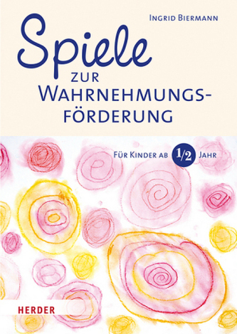 Spiele zur Wahrnehmungsförderung für Kinder ab 1 Jahr Spiele zur Wahrnehmungsförderung für Kinder ab 1 Jahr