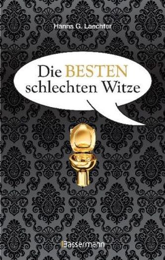 Die besten schlechten Witze. So schlecht, dass sie schon wieder gut sind