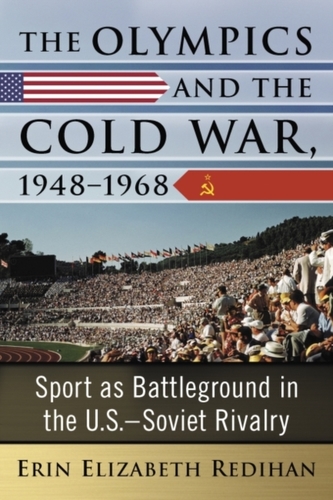 The Olympics and the Cold War, 1948-1968 The Olympics and the Cold War, 1948-1968
