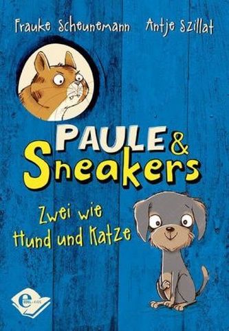 Paule & Sneakers - Zwei wie Hund und Katze Paule & Sneakers - Zwei wie Hund und Katze