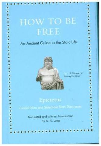 How to Be Free - An Ancient Guide to the Stoic Life