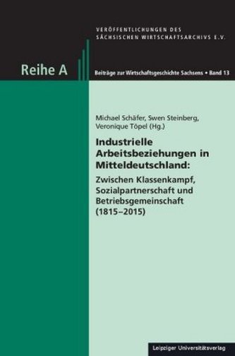 Industrielle Arbeitsbeziehungen in Mitteldeutschland: Industrielle Arbeitsbeziehungen in Mitteldeutschland: