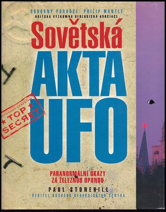 Sovětská akta UFO : paranormální úkazy za železnou oponou (Paul Stonehill, 1999) Sovětská akta UFO : paranormální úkazy za železnou oponou (Paul Stonehill, 1999)