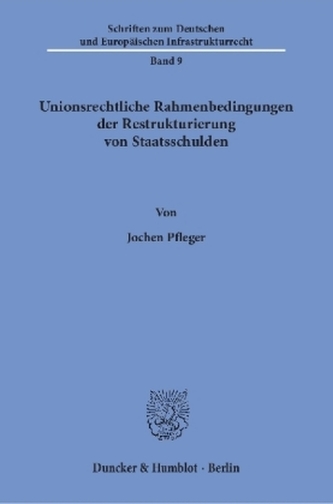 Unionsrechtliche Rahmenbedingungen der Restrukturierung von Staatsschulden.