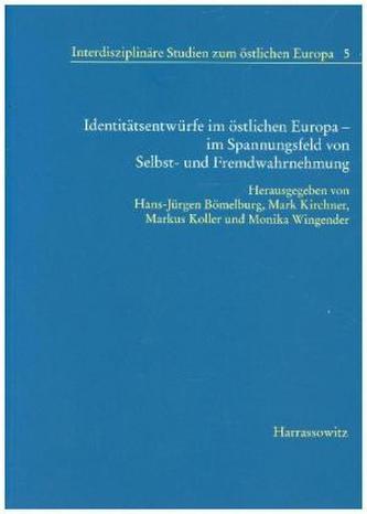Identitätsentwürfe im östlichen Europa - im Spannungsfeld von Selbst- und Fremdwahrnehmung