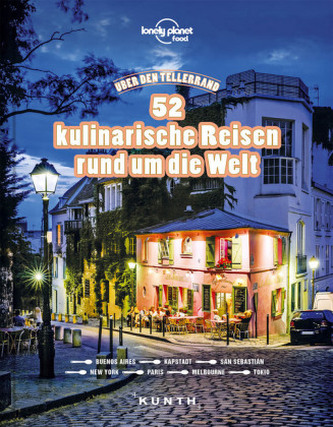 Über den Tellerrand - 52 kulinarische Reisen rund um die Welt (Lonely Planet)
