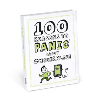 100 Reasons to Panic About #modernlife