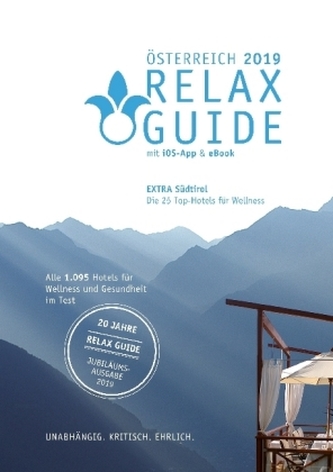 RELAX Guide 2019 Österreich, kritisch getestet: alle Wellness- und Gesundheitshotels. EXTRA: Südtirol - die 25 Top-Hotels, m. 1 RELAX Guide 2019 Österreich, kritisch getestet: alle Wellness- und Gesundheitshotels. EXTRA: Südtirol - die 25 Top-Hotels, m. 1