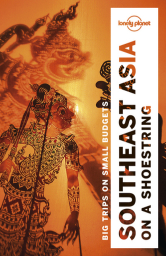 Lonely Planet Southeast Asia on a shoestring Lonely Planet Southeast Asia on a shoestring