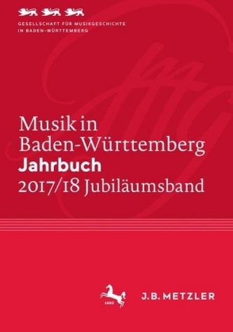 Musik in Baden-Württemberg. Jahrbuch, 2017/18 Jubiläumsband Musik in Baden-Württemberg. Jahrbuch, 2017/18 Jubiläumsband