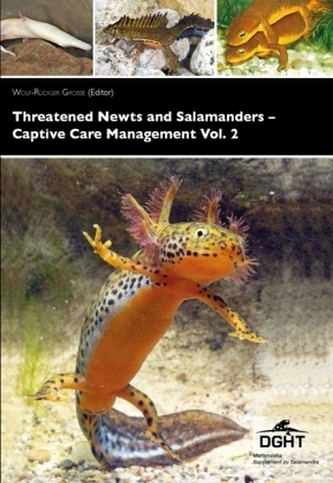 Threatened Newts and Salamanders of the World - Captive Care Management. Vol.2 Threatened Newts and Salamanders of the World - Captive Care Management. Vol.2