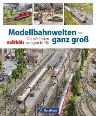 Modellbahnwelten - ganz groß Modellbahnwelten - ganz groß