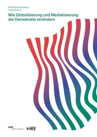 Wie Globalisierung und Mediatisierung die Demokratie verändern Wie Globalisierung und Mediatisierung die Demokratie verändern