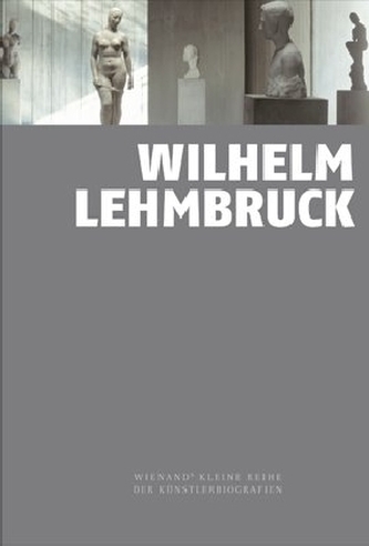 Wilhelm Lehmbruck Wilhelm Lehmbruck