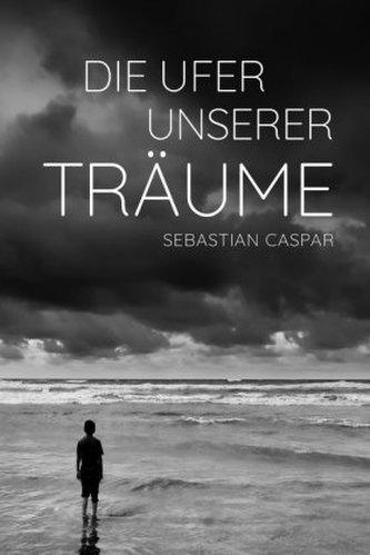 Die Ufer unserer Träume Die Ufer unserer Träume