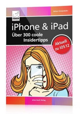 iPhone & iPad - Über 300 coole Insidertipps iPhone & iPad - Über 300 coole Insidertipps