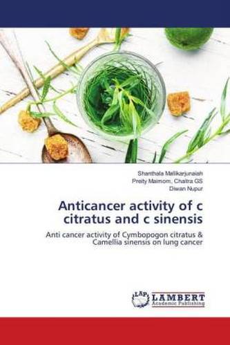 Anticancer activity of c citratus and c sinensis