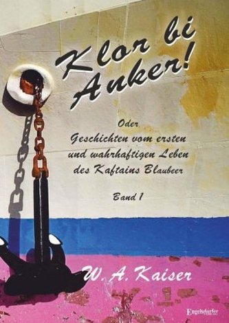 Klor bi Anker! Oder Geschichten vom ersten und wahrhaftigen Leben des Kaftains Blaubeer (Band 1) Klor bi Anker! Oder Geschichten vom ersten und wahrhaftigen Leben des Kaftains Blaubeer (Band 1)