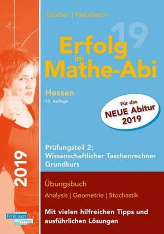 Erfolg im Mathe-Abi 2019 Hessen Grundkurs Prüfungsteil 2: Wissenschaftlicher Taschenrechner Erfolg im Mathe-Abi 2019 Hessen Grundkurs Prüfungsteil 2: Wissenschaftlicher Taschenrechner