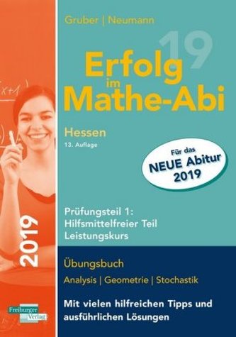 Erfolg im Mathe-Abi 2019 Hessen Leistungskurs Prüfungsteil 1: Hilfsmittelfreier Teil Erfolg im Mathe-Abi 2019 Hessen Leistungskurs Prüfungsteil 1: Hilfsmittelfreier Teil