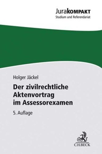 Der zivilrechtliche Aktenvortrag im Assessorexamen Der zivilrechtliche Aktenvortrag im Assessorexamen