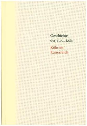 Köln im Kaiserreich. 1871-1918 Köln im Kaiserreich. 1871-1918