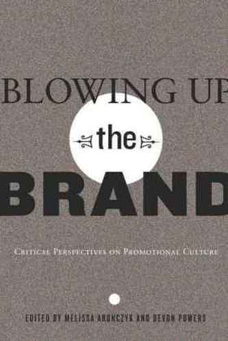 Blowing Up the Brand Blowing Up the Brand