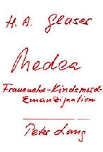 Medea oder Frauenehre, Kindsmord und Emanzipation Medea oder Frauenehre, Kindsmord und Emanzipation