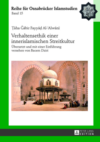 Verhaltensethik einer innerislamischen Streitkultur Verhaltensethik einer innerislamischen Streitkultur
