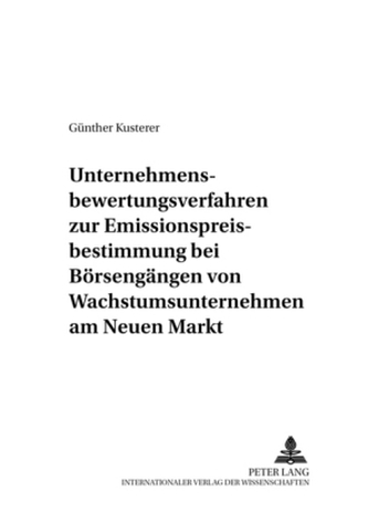 Unternehmensbewertungsverfahren zur Emissionspreisbestimmung bei Börsengängen von Wachstumsunternehmen am Neuen Markt