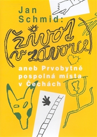 ŽIVOT V ZÁVORCE aneb Prvobytně pospolná místa v Čechách