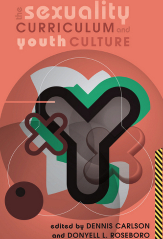The Sexuality Curriculum and Youth Culture The Sexuality Curriculum and Youth Culture