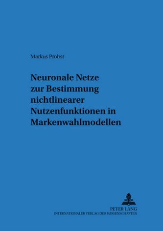 Neuronale Netze zur Bestimmung nichtlinearer Nutzenfunktionen in Markenwahlmodellen