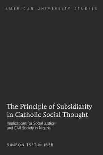 The Principle of Subsidiarity in Catholic Social Thought The Principle of Subsidiarity in Catholic Social Thought