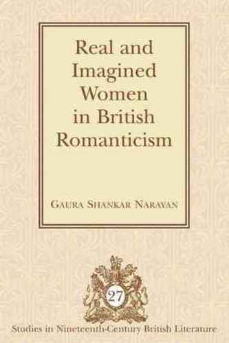 Real and Imagined Women in British Romanticism