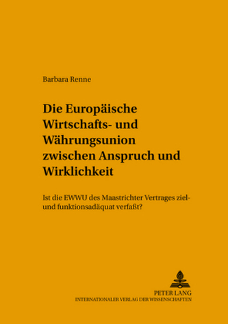 Die Europäische Wirtschafts- und Währungsunion zwischen Anspruch und Wirklichkeit