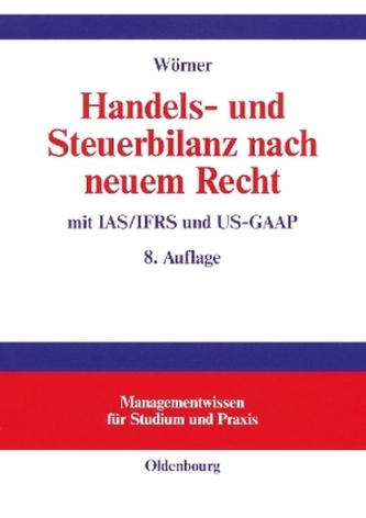 Handels- und Steuerbilanz nach neuem Recht Handels- und Steuerbilanz nach neuem Recht