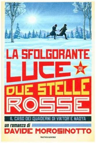 La Sfolgorante Luce Di Due Stelle Rosse. Il Caso Dei Quaderni Di Viktor E Nadya La Sfolgorante Luce Di Due Stelle Rosse. Il Caso Dei Quaderni Di Viktor E Nadya