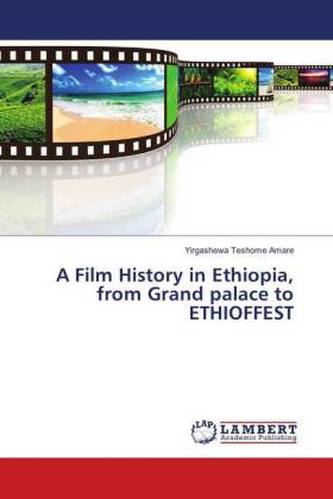 A Film History in Ethiopia, from Grand palace to ETHIOFFEST