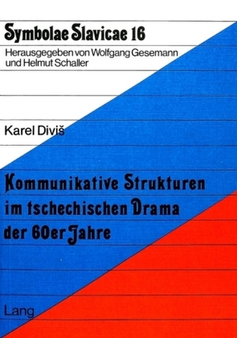 Kommunikative Strukturen im tschechischen Drama der 60er Jahre