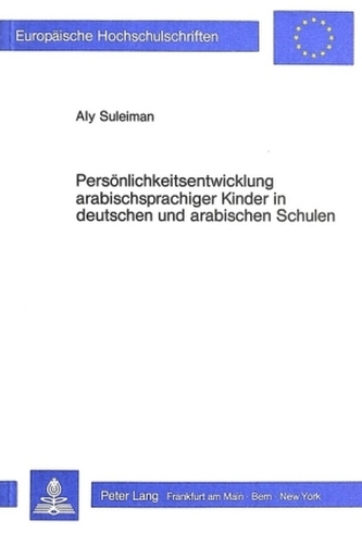 Persönlichkeitsentwicklung arabischsprachiger Kinder in deutschen und arabischen Schulen
