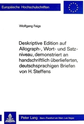 Deskriptive Edition auf Allograph-, Wort- und Satzniveau, demonstriert an handschriftlich überlieferten, deutschsprachigen Brief